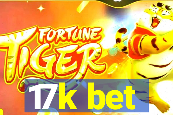 17k bet